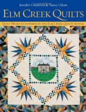 Cover art for Elm Creek Quilts : Quilt Projects Inspired by the Elm Creek Quilts Novels
