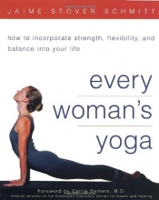 Cover art for Every Woman's Yoga: How to Incorporate Strength, Flexibility, and Balance into Your Life
