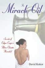 Cover art for The Miracle Oil: Secrets of Edgar Cayce's Palma Christi Revealed