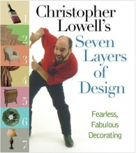 Cover art for Christopher Lowell's Seven Layers of Design: Fearless, Fabulous Decorating