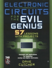 Cover art for Electronic Circuits for the Evil Genius: 57 Lessons with Projects