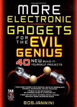 Cover art for MORE Electronic Gadgets for the Evil Genius: 40 NEW Build-it-Yourself Projects