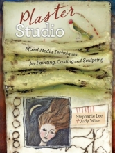 Cover art for Plaster Studio: Mixed-Media Techniques for Painting, Casting and Carving