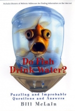 Cover art for Do Fish Drink Water?: Puzzling and Improbable Questions and Answers