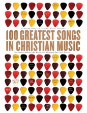 Cover art for 100 Greatest Songs of Christian Music: The Stories Behind the Music That Changed Our Lives Forever