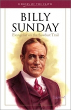 Cover art for Billy Sunday: Evangelist of the Sawdust Trail (Heroes of the Faith (Barbour Paperback))