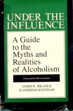 Cover art for Under the Influence: A Guide to the Myths and Realities of Alcoholism