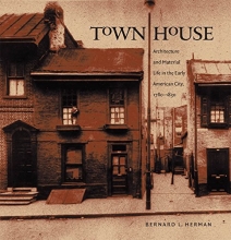 Cover art for Town House: Architecture and Material Life in the Early American City, 1780-1830 (Published for the Omohundro Institute of Early American History and Culture, Williamsburg, Virginia)