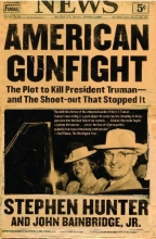 Cover art for American Gunfight: The Plot to Kill President Truman--and the Shoot-out That Stopped It