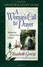 Cover art for A Woman's Call to Prayer Growth and Study Guide: Making Your Desire to Pray a Reality