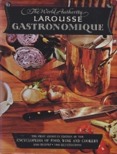 Cover art for The World Authority Larousse Gastronomique, the Encyclopedia of Food, Wine & Cookery