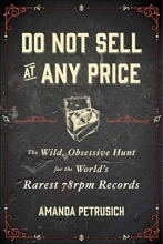 Cover art for Do Not Sell At Any Price: The Wild, Obsessive Hunt for the World's Rarest 78rpm Records