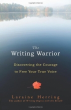 Cover art for The Writing Warrior: Discovering the Courage to Free Your True Voice