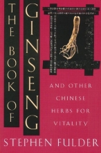Cover art for The Book of Ginseng: And Other Chinese Herbs for Vitality