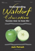 Cover art for Understanding Waldorf Education: Teaching from the Inside Out