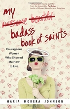 Cover art for My Badass Book of Saints: Courageous Women Who Showed Me How to Live