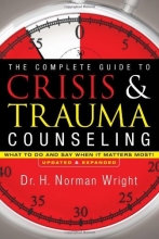 Cover art for The Complete Guide to Crisis & Trauma Counseling: What to Do and Say When It Matters Most!
