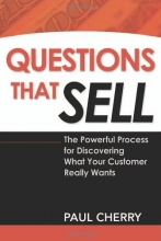 Cover art for Questions That Sell: The Powerful Process for Discovering What Your Customer Really Wants