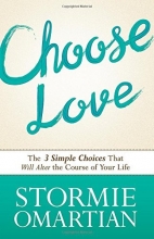 Cover art for Choose Love: The Three Simple Choices That Will Alter the Course of Your Life