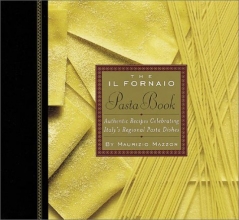 Cover art for The Il Fornaio Pasta Book: Authentic Recipes Celebrating Italy's Regional Pasta Dishes