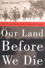 Cover art for Our Land Before We Die: The Proud Story of the Seminole Negro