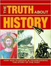 Cover art for The Truth About History: How New Evidence Is Transforming the Story of the Past