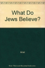 Cover art for WHAT DO JEWS BELIEVE?: The Spiritual Foundations of Judaism