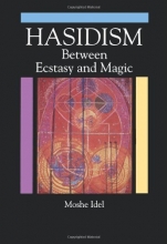 Cover art for Hasidism: Between Ecstasy and Magic (Suny Series in Judaica: Hermeneutics, Mysticism, and Religion)