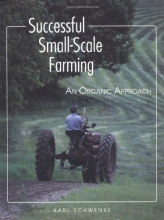 Cover art for Successful Small-Scale Farming: An Organic Approach (Down-To-Earth Book)