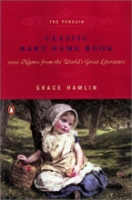 Cover art for The Penguin Classic Baby Name Book: 2,000 Names from the World's Great Literature