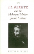 Cover art for I. L. Peretz and the Making of Modern Jewish Culture (Samuel and Althea Stroum Lectures in Jewish Studies)