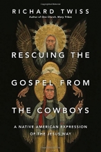 Cover art for Rescuing the Gospel from the Cowboys: A Native American Expression of the Jesus Way