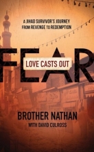 Cover art for Love Casts Out Fear: A Jihad Survivor's Journey from Revenge to Redemption