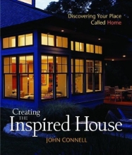 Cover art for Creating the Inspired House: Discovering Your Place Called Home