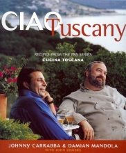 Cover art for Ciao Tuscany: Recipes from the PBS Series Cucina Toscana (Ciao Series)