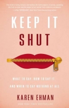 Cover art for Keep It Shut: What to Say, How to Say It, and When to Say Nothing at All