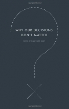 Cover art for Why Our Decisions Don't Matter (Harperperennial Modern Thought)