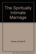 Cover art for The Spiritually Intimate Marriage: Discover the Close Relationship God Has Designed for Every Couple