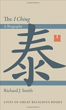 Cover art for The "I Ching": A Biography (Lives of Great Religious Books)