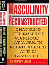 Cover art for Masculinity Reconstructed: Changing the Rules of Manhood-at Work, in Relationships, and in Family Life