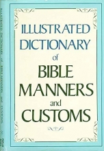 Cover art for Illustrated Dictionary of Bible Manners and Customs