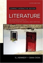 Cover art for Literature: An Introduction to Fiction, Poetry, Drama, and Writing, Compact Edition: Interactive Edition (Kennedy/Gioia Literature Series)