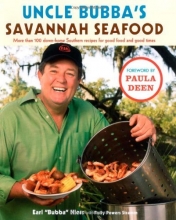 Cover art for Uncle Bubba's Savannah Seafood: More than 100 Down-Home Southern Recipes for Good Food and Good Times