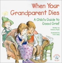 Cover art for When Your Grandparent Dies: A Child's Guide to Good Grief (Elf-Help Books for Kids)