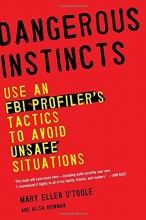 Cover art for Dangerous Instincts: Use an FBI Profiler's Tactics to Avoid Unsafe Situations