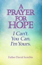 Cover art for A Prayer for Hope: I Can't. You Can. I'm Yours.