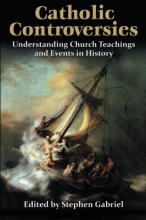 Cover art for Catholic Controversies: Understanding Church Teachings and Events in History