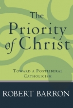 Cover art for The Priority of Christ: Toward a Postliberal Catholicism