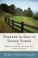 Cover art for Turning to God in Tough Times: Prayers to Comfort the Heart and Sustain the Spirit