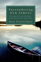 Cover art for Surrendering Our Stress: Prayers to Calm the Soul and Strengthen the Spirit